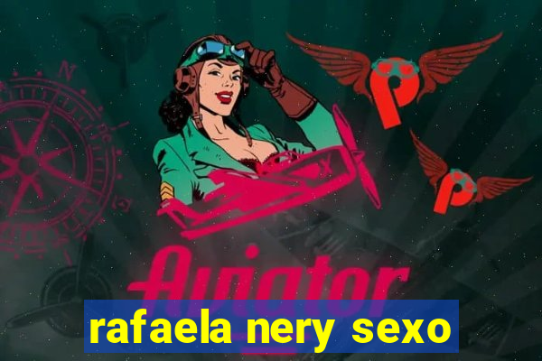 rafaela nery sexo